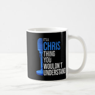 It's A Chris Thing You Wouldn't Understand - Funny Coffee Mug