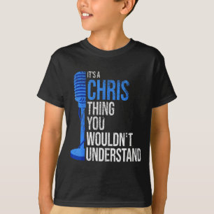 It's A Chris Thing You Wouldn't Understand - Funny T-Shirt