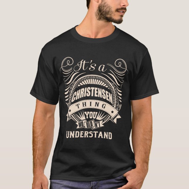 It's a CHRISTENSEN thing you wouldn't understand T-Shirt (Front)