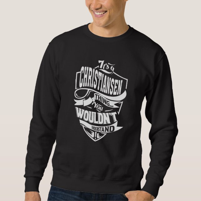 It's A Christiansen Thing Sweatshirt (Front)