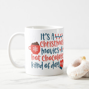 It's a Christmas Movies and Hot Chocolate Day Coff Coffee Mug