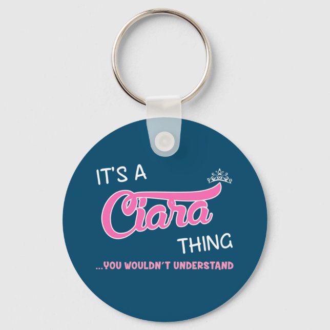It's a Ciara thing you wouldn't understand Key Ring (Front)