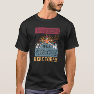 It's A Circus Here Today Vintage Carnival Themed B T-Shirt