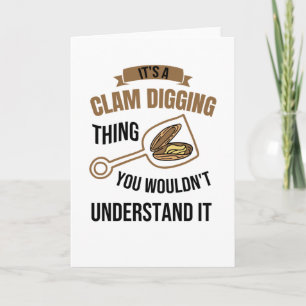 It's A Clam Digging Thing You Wouldn't Understand Card