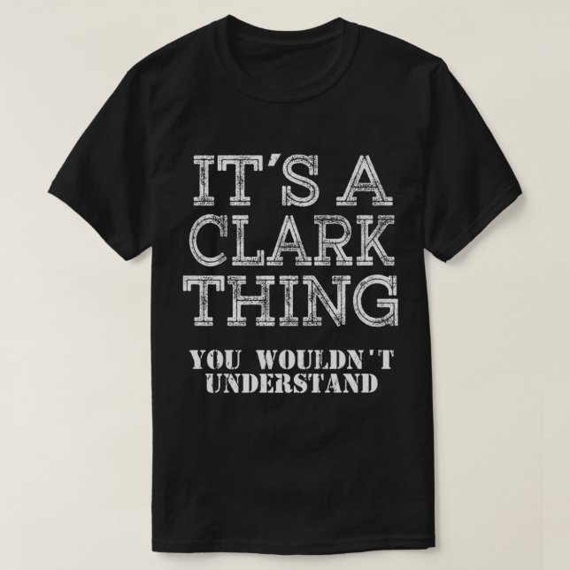 Its A Clark Thing You Wouldnt Understand Matching  T-Shirt (Design Front)