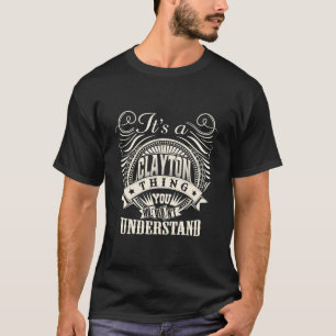 It'S A Clayton Thing You Wouldn'T Understand Clayt T-Shirt