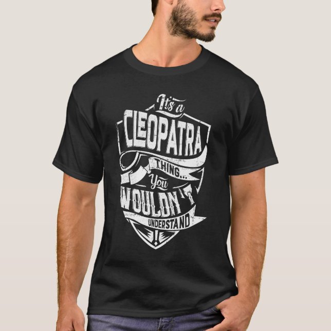 It's a CLEOPATRA thing, You wouldn't understand T-Shirt (Front)
