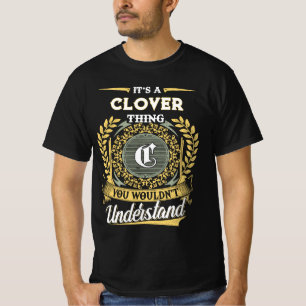 It's a CLOVER Thing You Wouldn't Understand T-Shirt