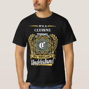 It's a CLUBINE Thing You Wouldn't Understand T-Shirt