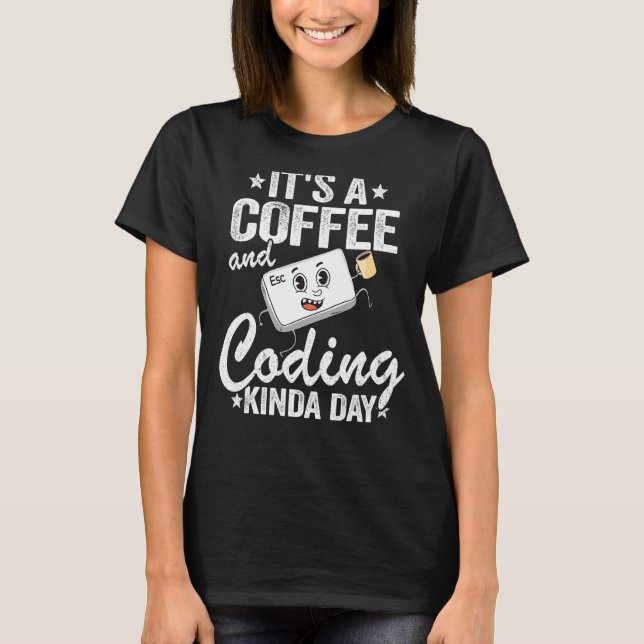 It's A Coffee And Coding Kinda Day Geek Computer P T-Shirt (Front)