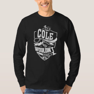 It's A Cole Thing T-Shirt