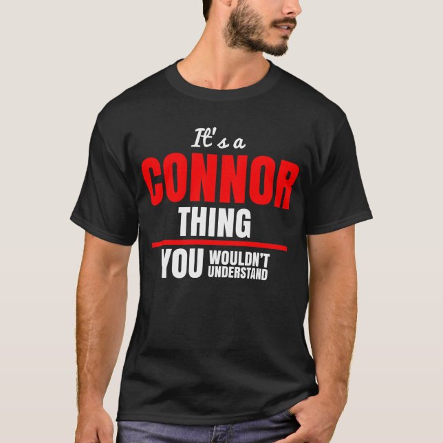 It's a Connor thing you wouldn't understand T-Shirt (Front)