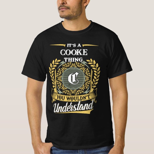 It's a COOKE Thing You Wouldn't Understand T-Shirt (Front)
