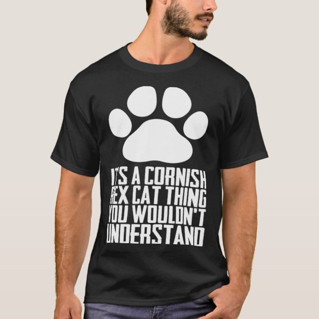 Its a cornish rex cat thing you wouldnt understand T-Shirt (Front)