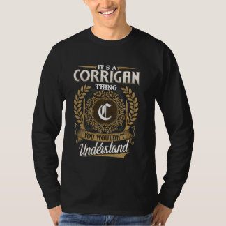 It's A CORRIGAN Thing You Wouldn't Understand Name T-Shirt