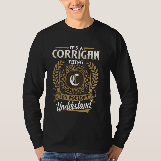 It's A CORRIGAN Thing You Wouldn't Understand Name T-Shirt (Front)