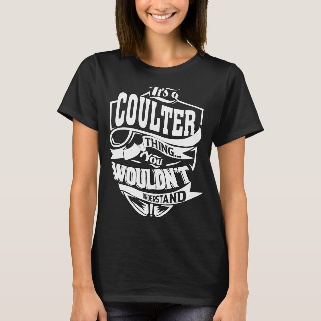 It's a COULTER Thing T-Shirt (Front)