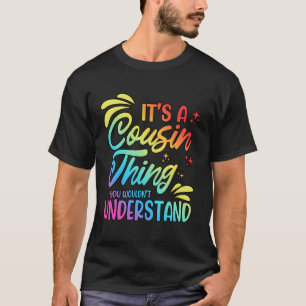 Its A Cousin Thing You Wouldnt Understand T-Shirt