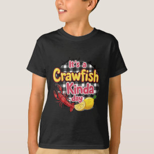 Its A Crawfish Kinda Day Crawfish Funny Louisiana T-Shirt
