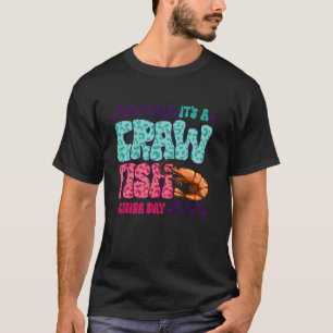 It's A CrawFish Kinda Day Seafood Crawfish Boil Me T-Shirt