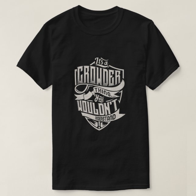Its A CROWDER Thing You Wouldnt Understand Classic T-Shirt (Design Front)