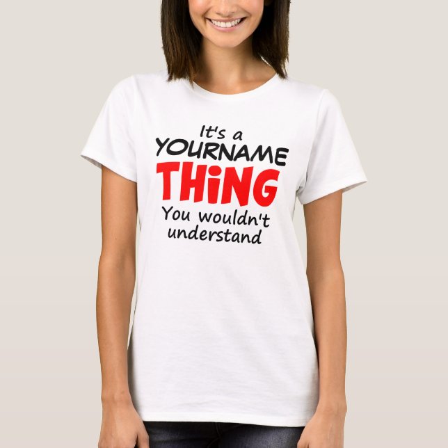 IT'S A [CUSTOM NAME] THING T-Shirt (Front)