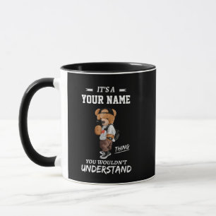 It's a Custom Name Thing, You Wouldn't Understand Mug