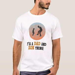 It's A Dad And Son Thing, Father's Day, Soccer, So T-Shirt