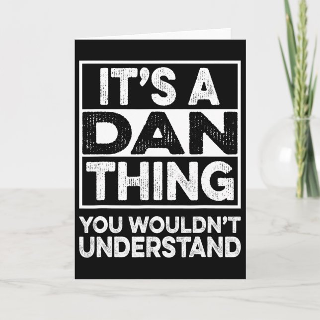 It's A Dan Thing You Wouldn't Understand Dan Funny Card (Front)