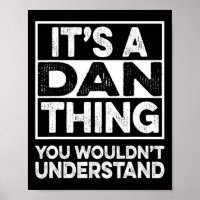 It's A Dan Thing You Wouldn't Understand Dan Funny