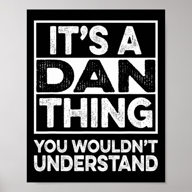 It's A Dan Thing You Wouldn't Understand Dan Funny Poster (Front)