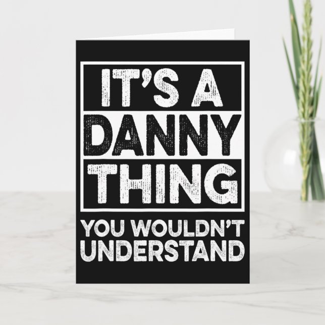 It's A Danny Thing You Wouldn't Understand Danny C Card (Front)
