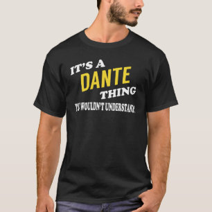 It's a DANTE Thing You Wouldn't Understand T-Shirt