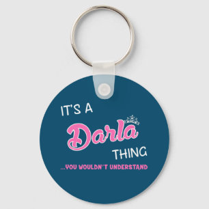 It's a Darla thing you wouldn't understand Key Ring
