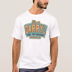 It's a Darryl Thing Funny Name Darryl T-Shirt