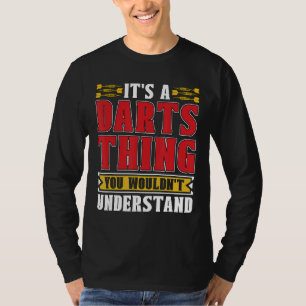 It's A Darts Thing Bullseye Dart Tournament Dartin T-Shirt