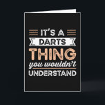 It's a Darts Thing Funny Dartist Gift Card<br><div class="desc">It's a Darts Thing you wouldn't understand design. Ideal Birthday Christmas or Father's Day Dartist Darting & Dart Gift for your dad or husband. Retro present for wife,  Women,  mum on Mother's Day.</div>