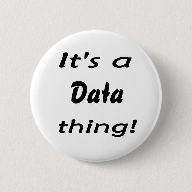 It's a data thing! 6 cm round badge (Front)
