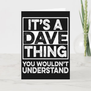 It's A Dave Thing You Wouldn't Understand Dave Chr Card