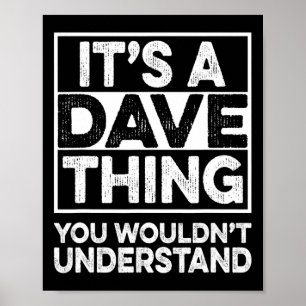 It's A Dave Thing You Wouldn't Understand Dave Chr Poster