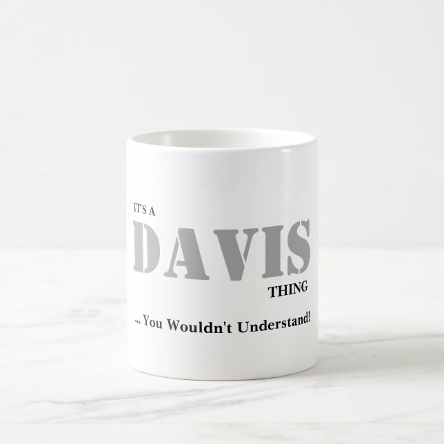 IT'S A DAVIS THING! You Wouldn't Understand Coffee Mug (Center)