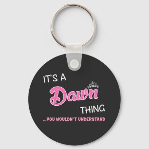 It's a Dawn thing you wouldn't understand Key Ring
