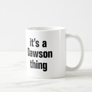 its a dawson thing coffee mug