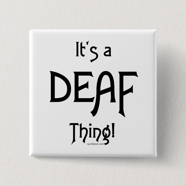 It's A Deaf Thing! 15 Cm Square Badge (Front)