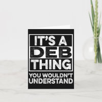 Its A Deb Thing You Wouldnt Understand Deb Funny C