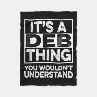 Its A Deb Thing You Wouldnt Understand Deb Funny C Fleece Blanket