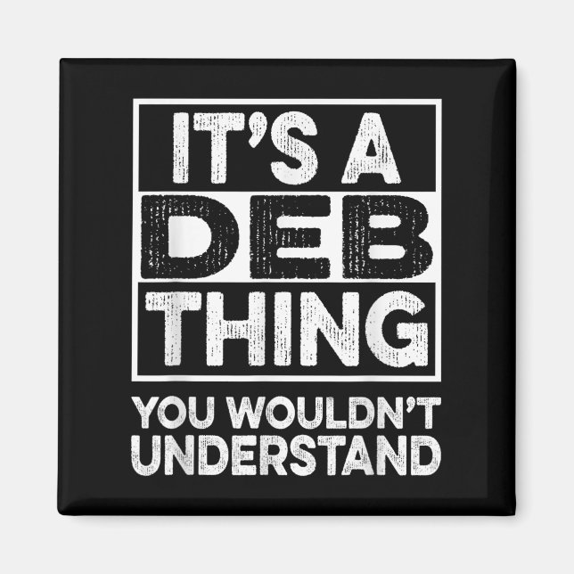 Its A Deb Thing You Wouldnt Understand Deb Funny C Magnet (Front)
