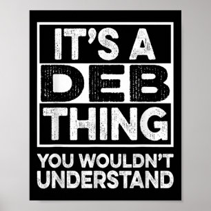 Its A Deb Thing You Wouldnt Understand Deb Funny C Poster