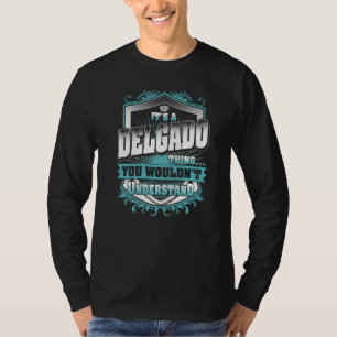 It's A DELGADO Thing You Wouldn't Understand Class T-Shirt