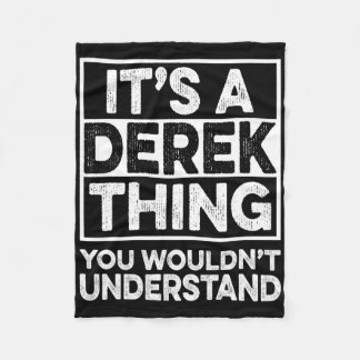 It's A Derek Thing You Wouldn't Understand Derek C Fleece Blanket
